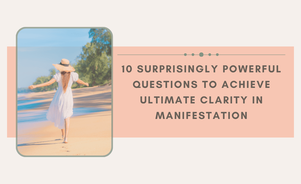 10 powerful questions to help you gain clarity in manifestation